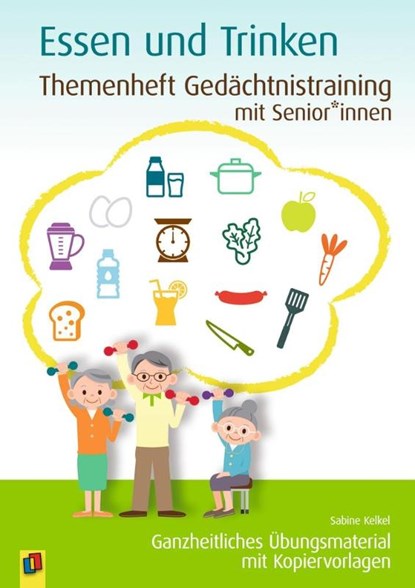 Themenheft Gedächtnistraining mit Senioren: Essen & Trinken, Sabine Kelkel - Gebonden - 9783834642646