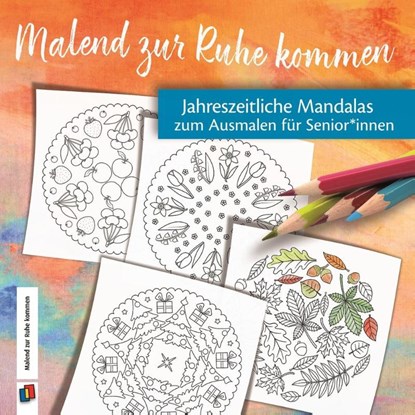 Jahreszeitliche Mandalas zum Ausmalen für Senioren und Seniorinnen, Redaktionsteam Verlag an der Ruhr - Gebonden - 9783834647436