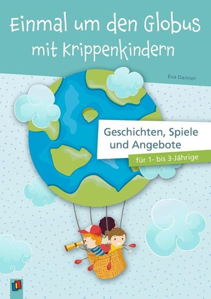 Einmal um den Globus mit Krippenkindern, Eva Danner - Paperback - 9783834647986