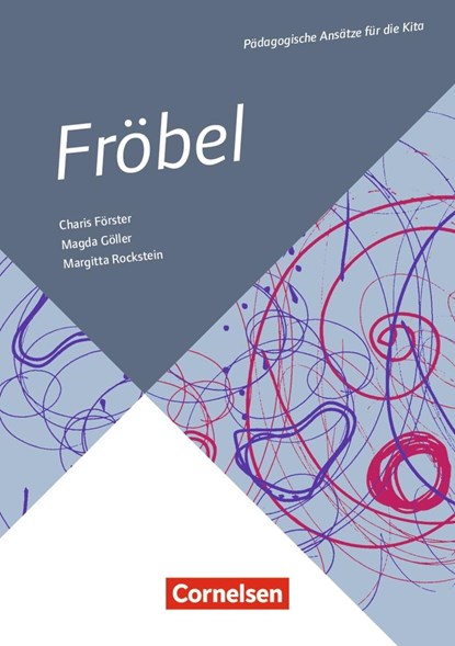 Pädagogische Ansätze für die Kita / Fröbel, Charis Förster ;  Magda Göller - Paperback - 9783834651594