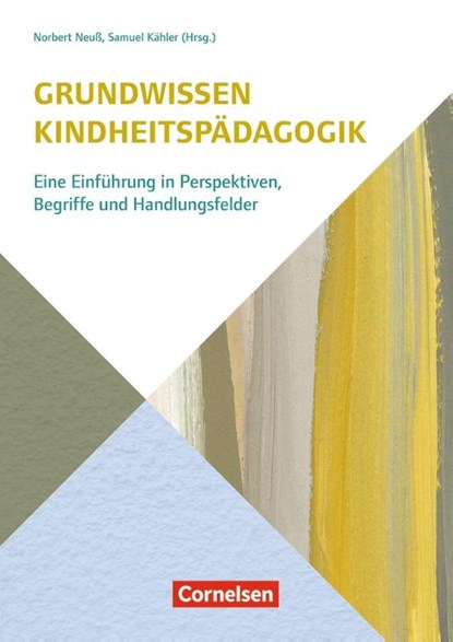 Grundwissen Kindheitspädagogik, Ursula Stenger ; Anja Schwertfeger ; Lea Barnikol ; Anke König - Paperback - 9783834652867