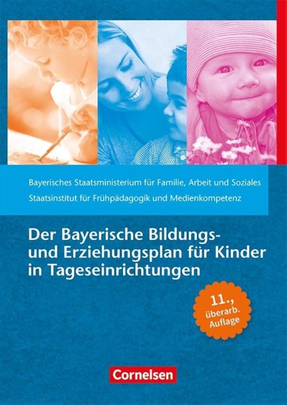 Der Bayerische Bildungs- und Erziehungsplan für Kinder in Tageseinrichtungen, Arbeit und Soziales Bayerisches Staatsministerium für Familie ; Staatsinstitut für Frühpädagogik und Medienkompetenz (IFP) - Paperback - 9783834652959