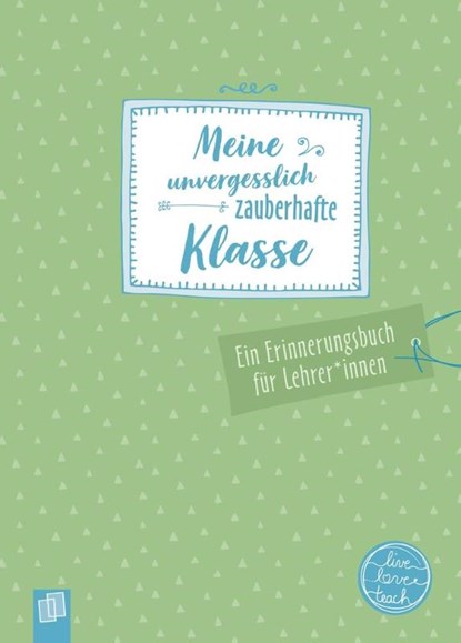 Meine unvergesslich zauberhafte Klasse, Redaktionsteam Verlag an der Ruhr - Gebonden - 9783834664693