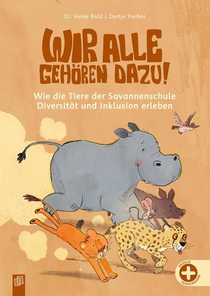 Wir alle gehören dazu! Wie die Tiere der Savannenschule Diversität und Inklusion erleben, Dortje Treiber ; Heike Bold - Gebonden - 9783834666826