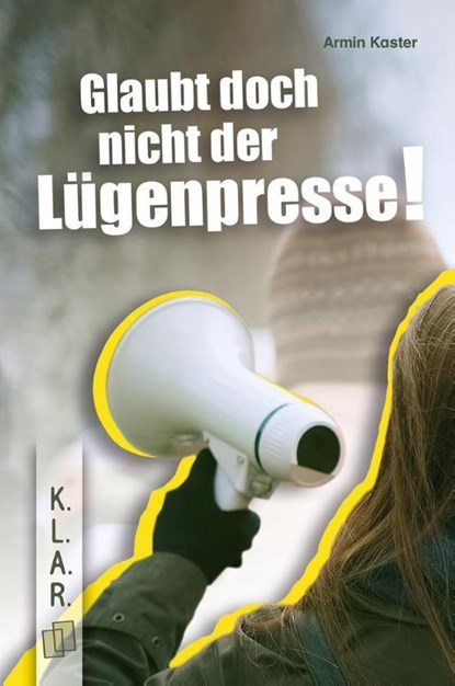 Glaubt doch nicht der Lügenpresse!, Armin Kaster - Paperback - 9783834668042