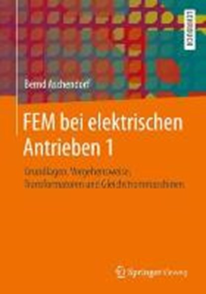 FEM bei elektrischen Antrieben 1, Bernd Aschendorf - Gebonden - 9783834805744