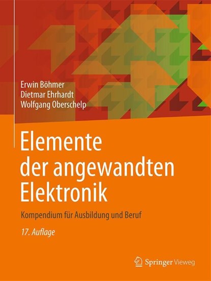 Elemente der angewandten Elektronik, Erwin Bohmer ; Dietmar Ehrhardt ; Wolfgang Oberschelp - Paperback - 9783834814968