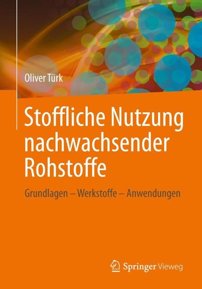 Stoffliche Nutzung nachwachsender Rohstoffe, Oliver Türk - Paperback - 9783834817631