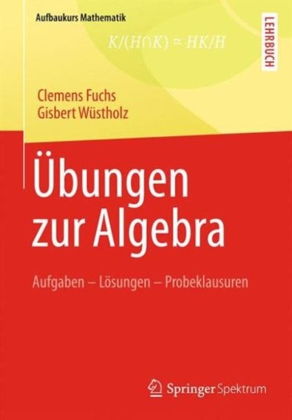 UEbungen zur Algebra, Clemens Fuchs ; Gisbert Wustholz - Paperback - 9783834819628