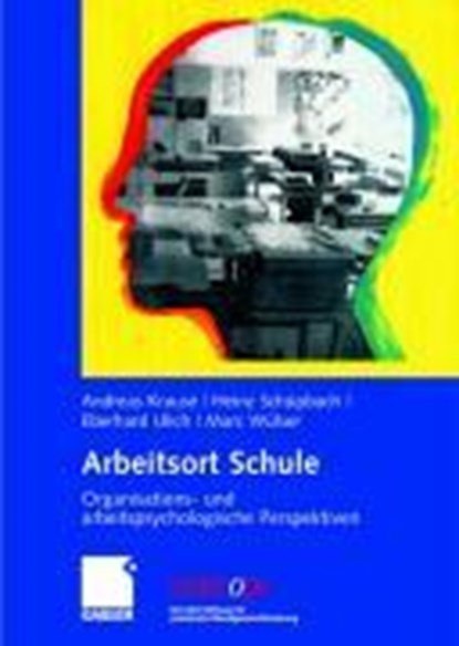 Arbeitsort Schule, Andreas Krause ; Heinz Schupbach ; Eberhard Ulich ; Marc Wulser - Gebonden - 9783834906403