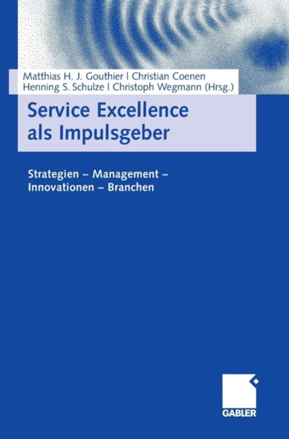 Service Excellence als Impulsgeber, Matthias Gouthier ; Christian Coenen ; Henning Schulze ; Christoph Wegmann - Gebonden - 9783834906885