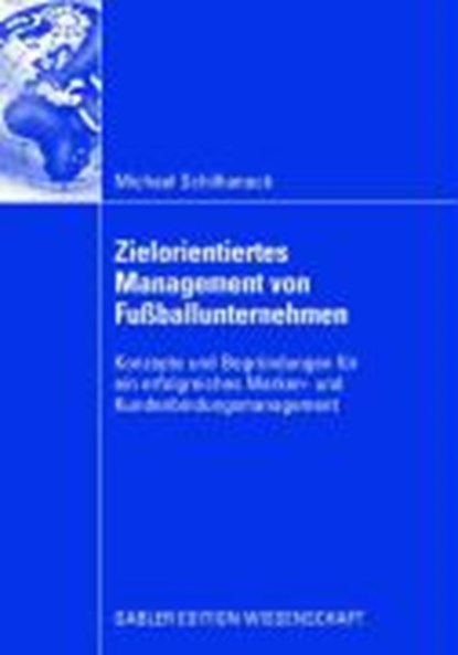 Zielorientiertes Management Von Fussballunternehmen, Michael Schilhaneck - Paperback - 9783834910103