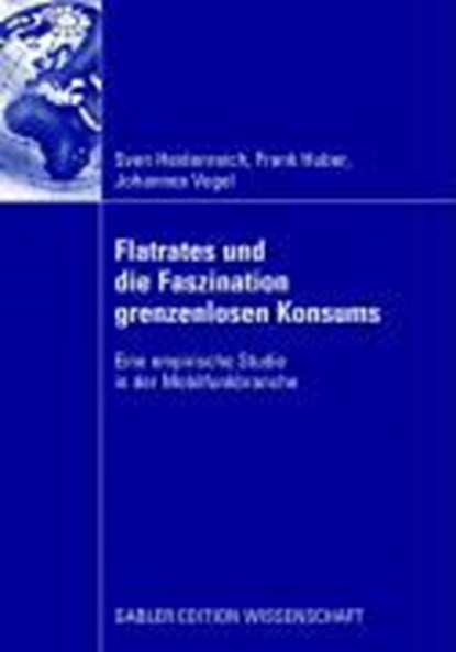Flatrates Und Die Faszination Grenzenlosen Konsums, Sven Heidenreich ; Frank Huber ; Johannes Vogel - Paperback - 9783834910936
