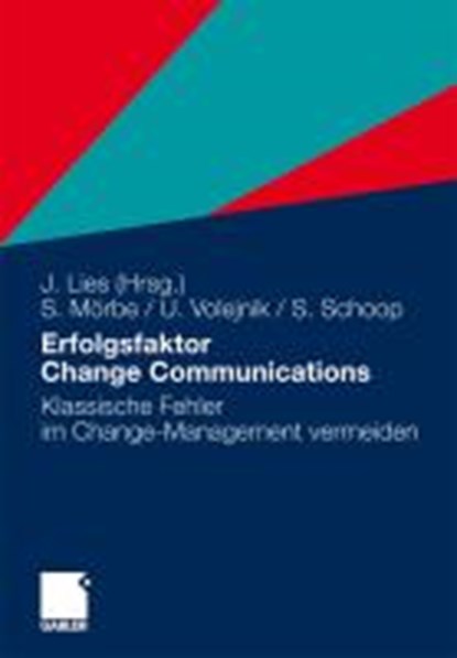 Erfolgsfaktor Change Communications, Simon Schoop ; Ulrike Volejnik ; Steffen Moerbe ; Jan Lies - Paperback - 9783834925220