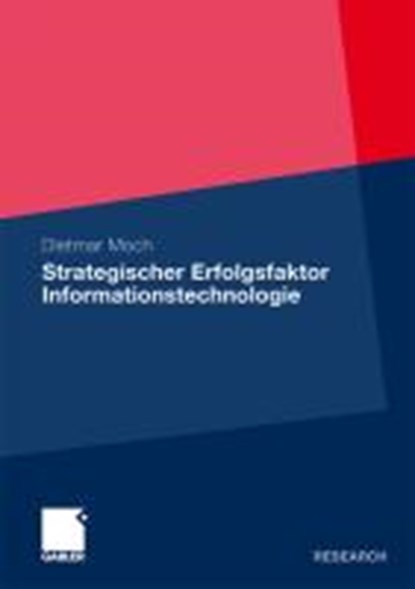Strategischer Erfolgsfaktor Informationstechnologie, Dietmar Moch - Paperback - 9783834927057