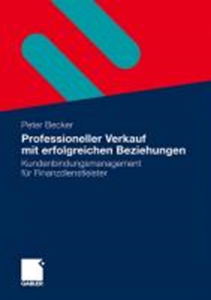Professioneller Verkauf Mit Erfolgreichen Beziehungen, Peter (University of Marburg Germany) Becker - Paperback - 9783834928481