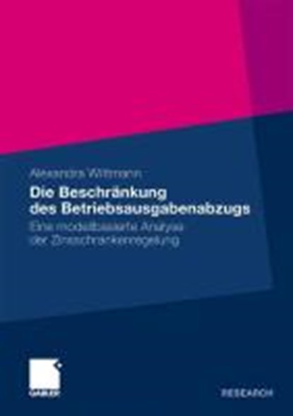 Die Beschrankung Des Betriebsausgabenabzugs, WITTMANN,  Alexandra - Paperback - 9783834930200