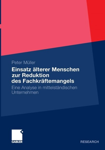 Einsatz AElterer Menschen Zur Reduktion Des Fachkraftemangels, Peter Muller - Paperback - 9783834932297