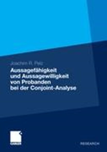 Aussagefahigkeit Und Aussagewilligkeit Von Probanden Bei Der Conjoint-Analyse, PELZ,  Joachim R - Paperback - 9783834932365