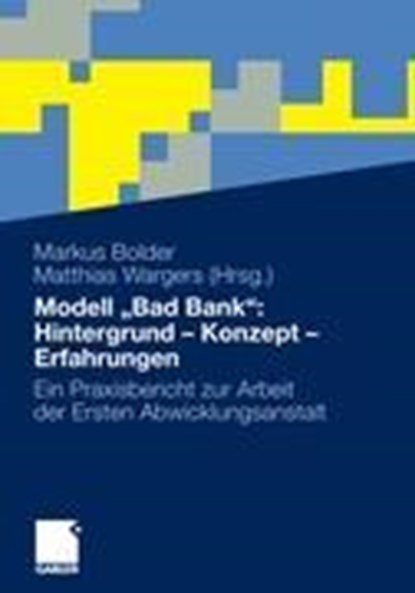 Modell "Bad Bank": Hintergrund - Konzept - Erfahrungen, Markus Bolder ; Matthias Wargers - Paperback - 9783834933454