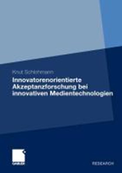 Innovatorenorientierte Akzeptanzforschung bei innovativen Medientechnologien, SCHLOHMANN,  Knut - Paperback - 9783834934857