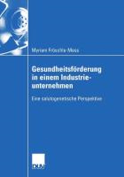 Gesundheitsfoerderung in Einem Industrieunternehmen, Myriam Froeschle-Mess - Paperback - 9783835001114