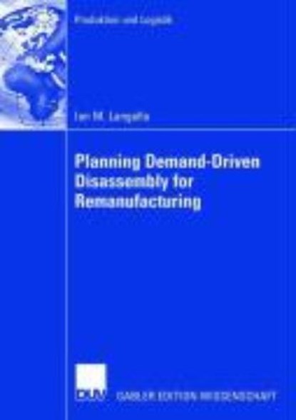 Planning Demand-Driven Disassembly for Remanufacturing, Ian M. Langella - Paperback - 9783835007758