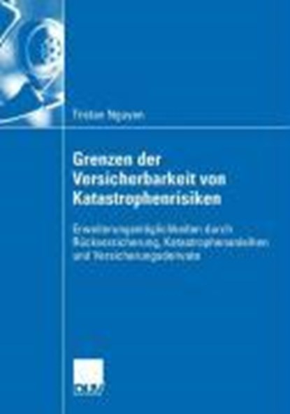 Grenzen Der Versicherbarkeit Von Katastrophenrisiken, NGUYEN,  Tristan - Paperback - 9783835007994