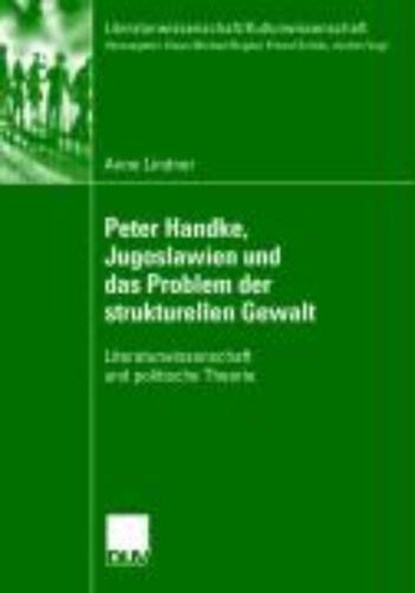 Peter Handke, Jugoslawien Und Das Problem Der Strukturellen Gewalt, LINDNER,  Anne - Paperback - 9783835060944