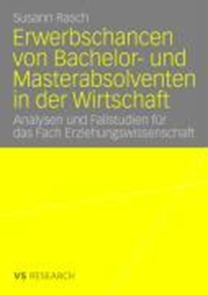Erwerbschancen Von Bachelor- Und Master-Absolventen in Der Wirtschaft, Susann Rasch - Paperback - 9783835070172
