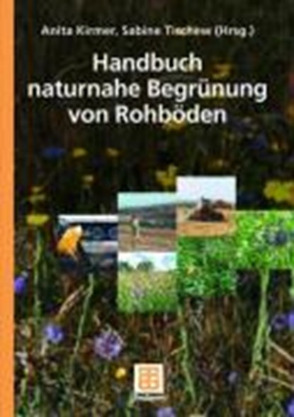 Handbuch Naturnahe Begrunung Von Rohboeden, Anita Kirmer ; Sabine Tischew - Gebonden - 9783835101036