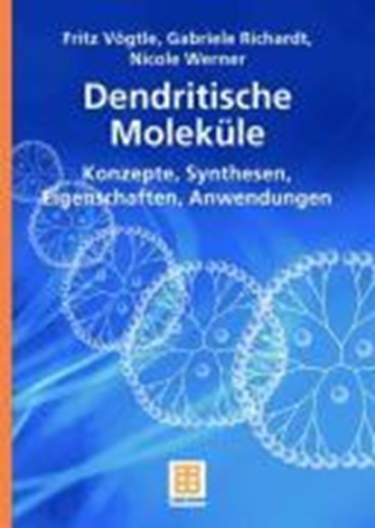 Dendritische Molekule, Fritz Voegtle ; Gabriele Richardt ; Nicole Werner - Paperback - 9783835101166