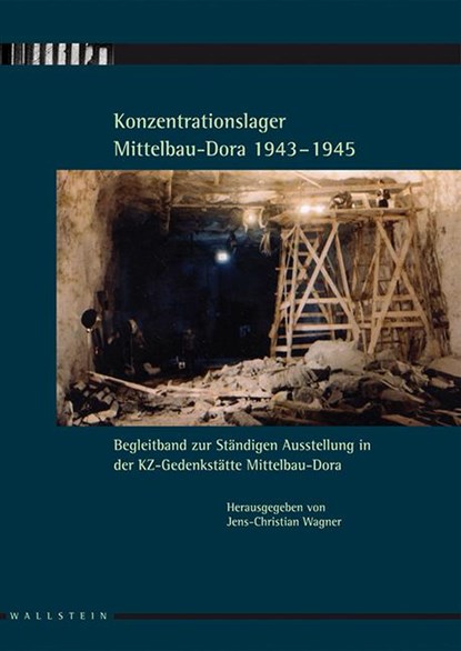 Konzentrationslager Mittelbau-Dora 1943-1945, Jens-Christian Wagner - Paperback - 9783835301184