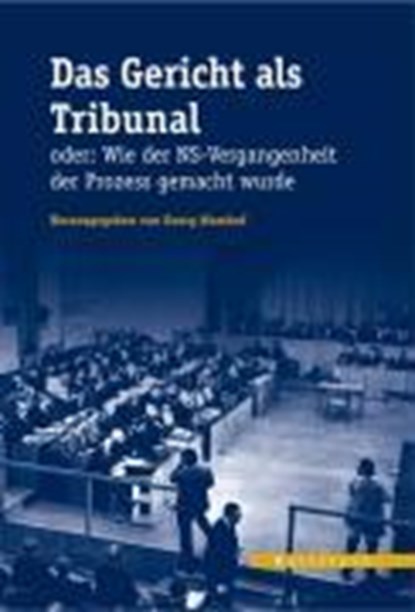 Das Gericht als Tribunal oder: Wie der NS-Vergangenheit der Prozess gemacht wurde, WAMHOF,  Georg - Gebonden - 9783835302266