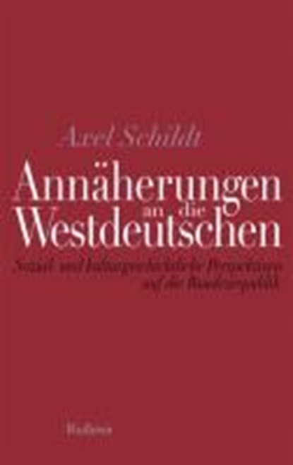 Annäherungen an die Westdeutschen, SCHILDT,  Axel - Gebonden - 9783835309319