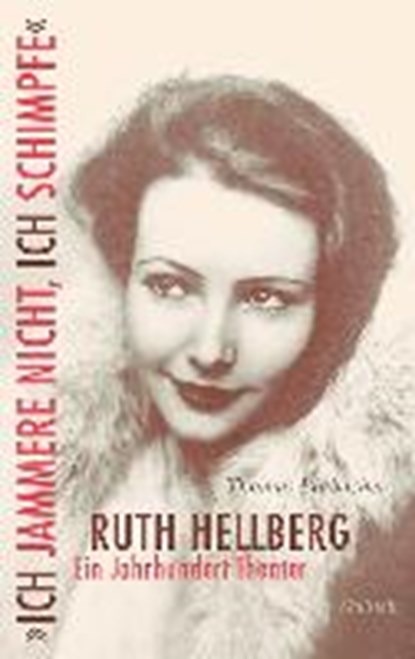 »Ich jammere nicht, ich schimpfe«. Ruth Hellberg, BLUBACHER,  Thomas - Gebonden - 9783835332546