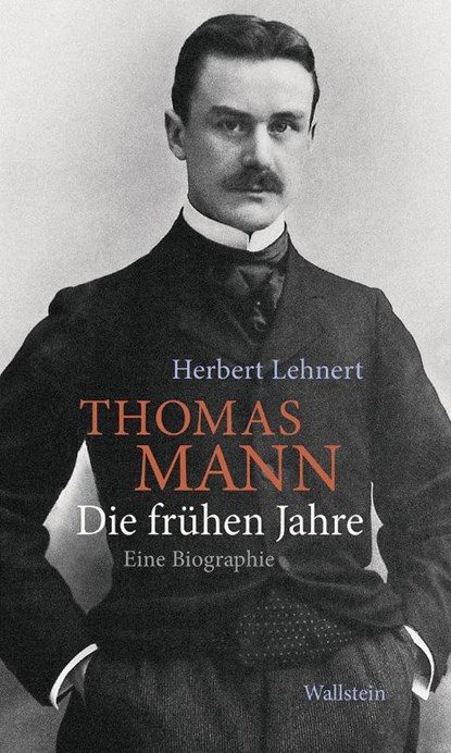Thomas Mann. Die frühen Jahre, Herbert Lehnert - Gebonden - 9783835336667