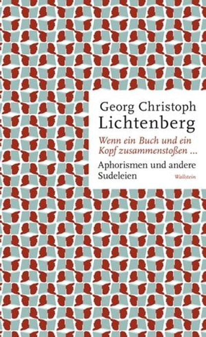 Wenn ein Buch und ein Kopf zusammenstoßen..., Georg Christoph Lichtenberg - Ebook - 9783835340732
