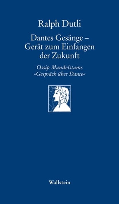 Dantes Gesänge - Gerät zum Einfangen der Zukunft, Ralph Dutli - Ebook - 9783835341210