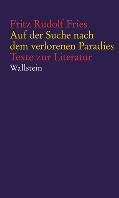 Auf der Suche nach dem verlorenen Paradies, Fritz Rudolf Fries ; Helmut Böttiger - Ebook - 9783835342828