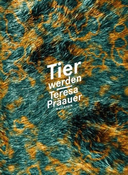 Tier werden, Teresa Präauer - Ebook - 9783835342880