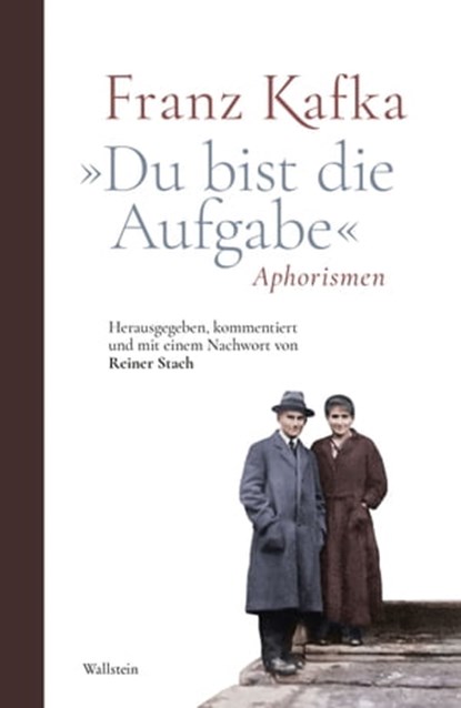 »Du bist die Aufgabe«, Franz Kafka ; Reiner Stach - Ebook - 9783835343771