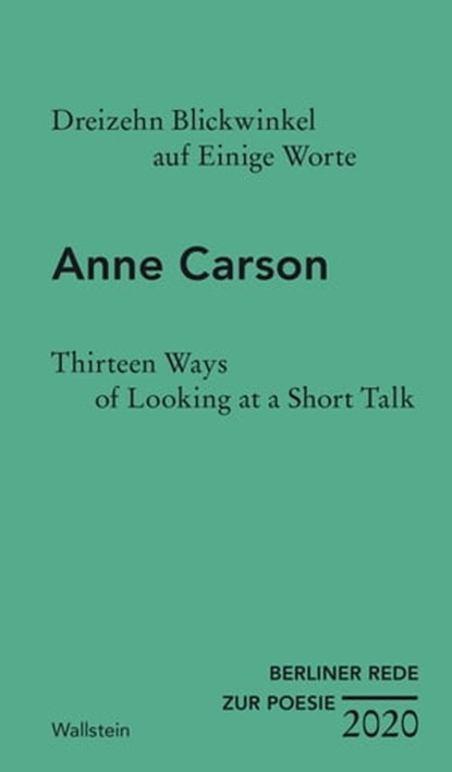 Dreizehn Blickwinkel auf Einige Worte / Thirteen Ways of Looking at a Short Talk, Anne Carson - Ebook - 9783835344792
