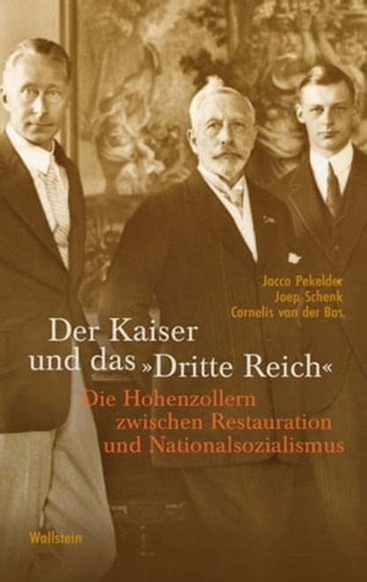 Der Kaiser und das "Dritte Reich", Jacco Pekelder ; Joep Schenk ; Cornelis van der Bas - Ebook - 9783835346246