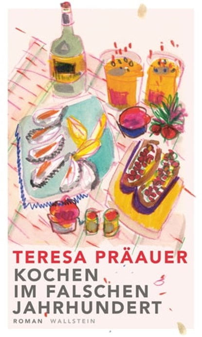Kochen im falschen Jahrhundert, Teresa Präauer - Ebook - 9783835349957