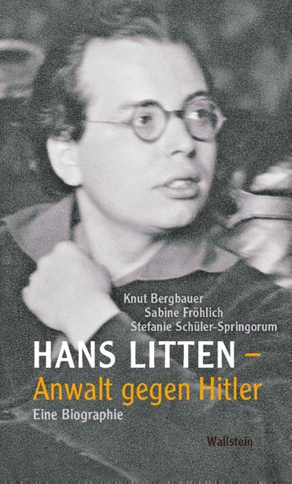 Hans Litten - Anwalt gegen Hitler, Knut Bergbauer ; Sabine Fröhlich ; Stefanie Schüler-Springorum - Gebonden - 9783835351592