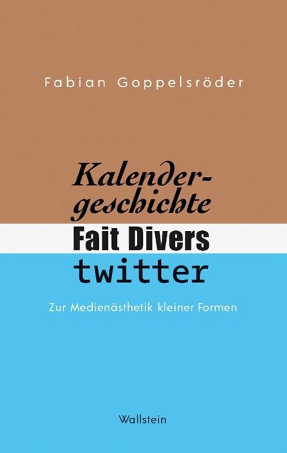 Kalendergeschichte, Fait Divers, Twitter., Fabian Goppelsröder - Gebonden - 9783835353961