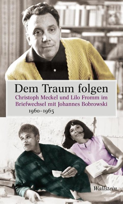 Dem Traum folgen, Johannes Bobrowski ; Lilo Fromm ; Christoph Meckel - Gebonden - 9783835356191