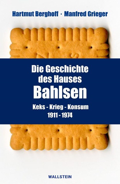 Die Geschichte des Hauses Bahlsen, Hartmut Berghoff ; Manfred Grieger - Gebonden - 9783835357730