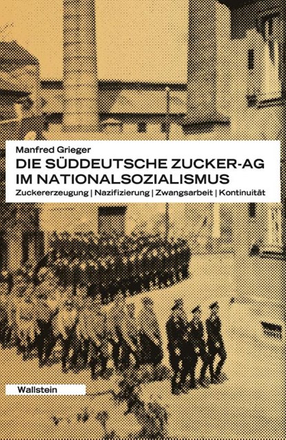 Die Süddeutsche Zucker-AG im Nationalsozialismus, Manfred Grieger - Gebonden - 9783835358195